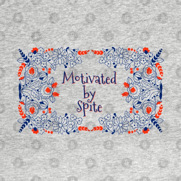 Motivated by Spite by yaywow